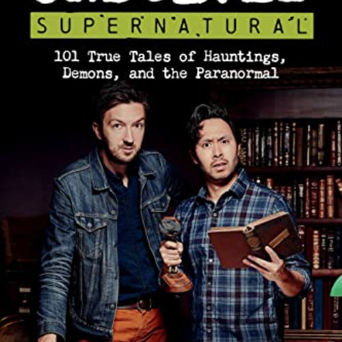 [Download] KINDLE 📒 BuzzFeed Unsolved Supernatural: 101 True Tales of Hauntings, Dem
