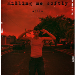 killing me softly🥀