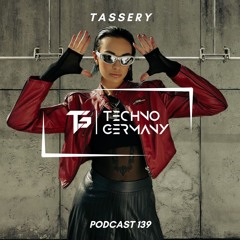 TASSERY - Techno Germany Podcast 139