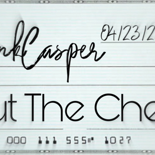 Stream Cut the Check by thinkCasper | Listen online for free on SoundCloud