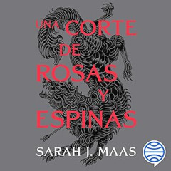 Audiolibro gratis 🎧 Una corte de rosas y espinas 1 | Sarah J. Maas