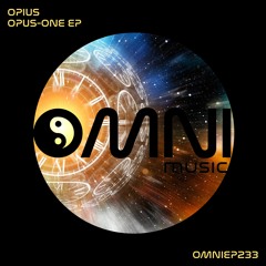 OUT NOW: OPIUS - OPUS - ONE EP (OmniEP233)
