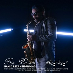 Bia Bazam Hamid Reza Heidarolad  آهنگ جدید بیا بازم