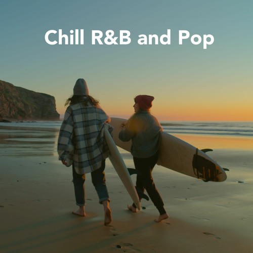 Chill R&B and Pop