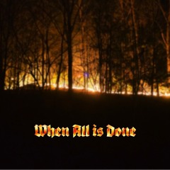 When All is Done