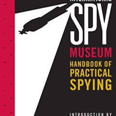 [ACCESS] PDF 💛 International Spy Museum's Handbook of Practical Spying by  Jack Bart