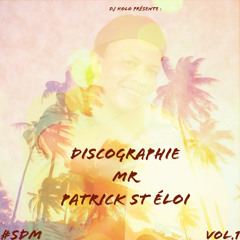 Discographie MR PATRICK ST ELOI By Djkolo Vol.1 #SDM
