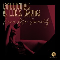 Collioure & Luna Bands - Love Me Sweetly
