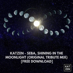 Katzen - Seba, Shining In The Moonlight (Original Tribute Mix) [KTZN MSTR]