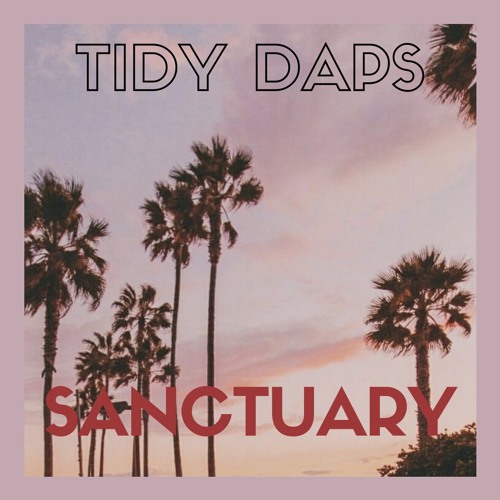 Tidy Daps - Sanctuary ***FREE DOWNLOAD***