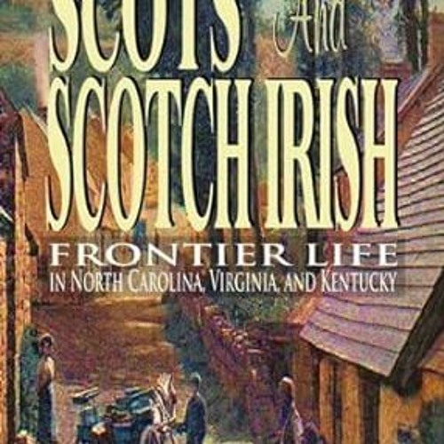 Stream ^_^ Scots and Scotch Irish Frontier Life in North Carolina