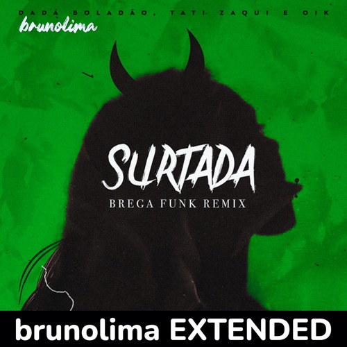 Surtada (Remix Brega Funk) [brunolima EXTENDED] - Dadá Boladão, Tati Zaqui & Oik