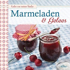Marmeladen & Gelees: Leckere Fruchaufstriche selbstgemacht (Gutes aus meiner Küche) | PDFREE