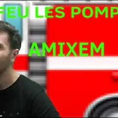 AMIXEM - AU FEU LES POMPIERS - Street Comptine