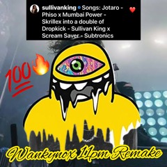 Jotaro x Mumbai Power x Dropkick x Scream Saver x SS VIP (Sullivan King Mashup) Wankynox 2022 Remake