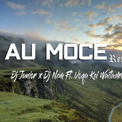 AU MOCE [ REMIX ] DJ JUNIOR X DJ NEM FT. VOQA KEI WAITADRALAGI