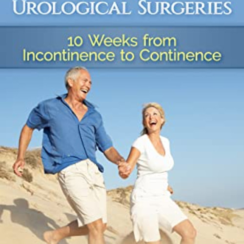 GET EBOOK ☑️ Life after Prostatectomy and Other Urological Surgeries: 10 Weeks from I