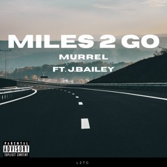 Miles 2 Go Ft. j.bailey (Prod. DillyGotItBumpin)