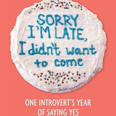 ⚡Read🔥Book Sorry I'm Late, I Didn't Want to Come: One Introvert's Year of Saying