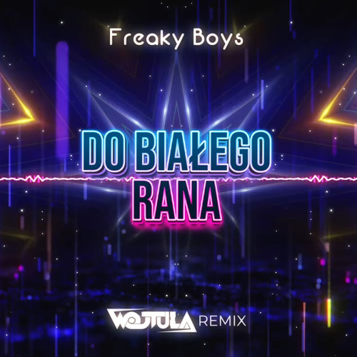 Freaky Boys - Do Białego Rana (WOJTULA REMIX)
