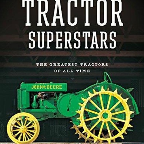 Stream PdF Tractor Superstars The Greatest Tractors of All Time from