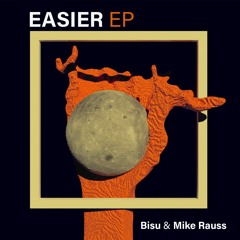 bīsu & Mike Rauss - Easier (Lui Mafuta & Puste Remix)