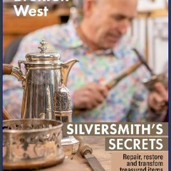 [Ebook]$$ 📚 Silversmith's Secrets: Repair, restore and transform treasured items [[] [READ] [DOWNL