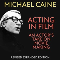 ✔️ [PDF] Download Acting in Film: An Actor's Take on Movie Making by  Michael Caine,Nicky Rebelo