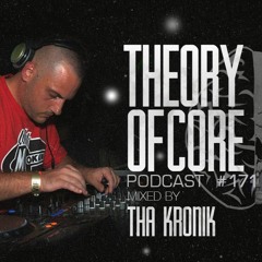 Theory Of Core - Podcast #171 Mixed By Tha KroniK