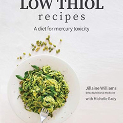 Read EPUB ✏️ Low Thiol Recipes: For people with symptoms of mercury toxicity and thio