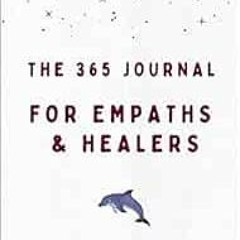 Read EBOOK 💏 The 365 Journal For Empaths & Healers: One Year Of Self-Discovery Quest