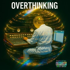 Overthinking