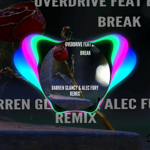 Ovrdrve Feat Bridson Break (darren Glancy & Alec Fury Remix