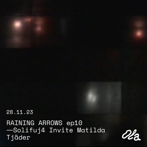RAINING ARROWS ep10 ⏤ Solifuj4 Invite Matilda Tjäder
