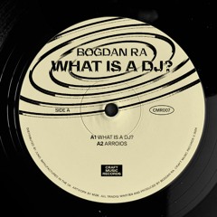 CMR007 - Bogdan Ra - What Is a DJ?