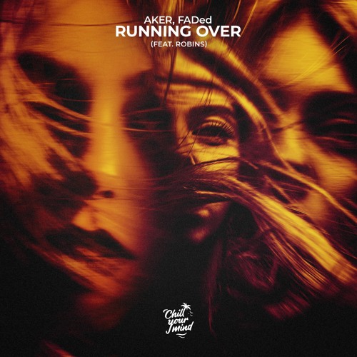 AKER & FADed - Running Over (feat. ROBINS)