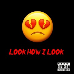 Look How I Look (Prod By FootzOnThaBeat)