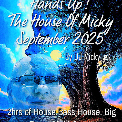 Hands Up - The House Of Micky by MickyTeK - House - Bass House - Big Room Sept 2025