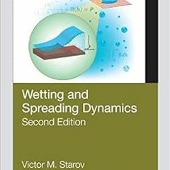 download KINDLE 📃 Wetting and Spreading Dynamics, Second Edition (Surfactant Science