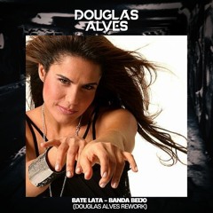 Free Download -- Bate Lata - Banda Beijo (Douglas Alves Rework)
