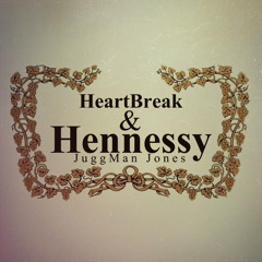 Heartbreak & Hennessy