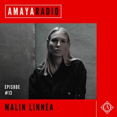 Amaya Radio - Episode 13 with MALIN LINNÉA