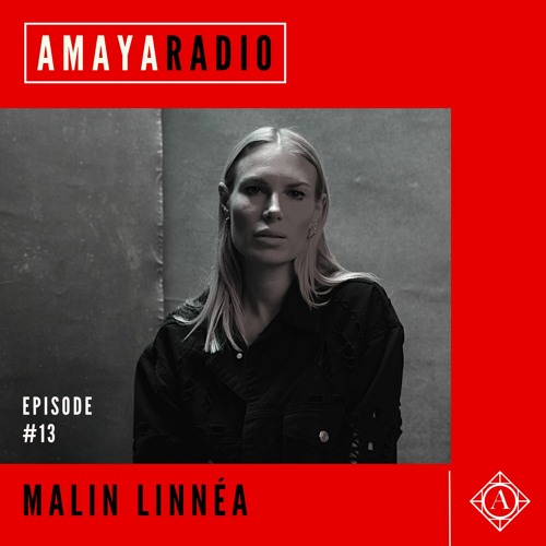 Amaya Radio - Episode 13 with MALIN LINNÉA