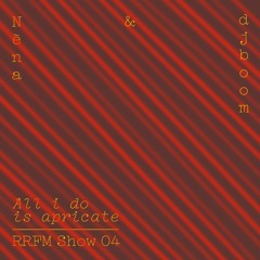 RRFM • All i do is apricate w/ Nèna & djboom • 24-04-2025