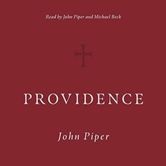 [Read] [EBOOK EPUB KINDLE PDF] Providence by  John Piper,Michael Beck,John Piper,Cros
