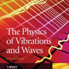 download PDF 💓 The Physics of Vibrations and Waves, 6th Edition by  H. John Pain [PD