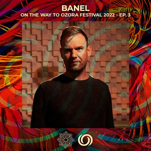 BANEL | On The Way To OZORA 2022 Ep. 3 | 22/01/2022