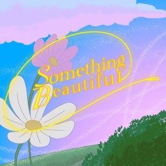 Something Beautiful