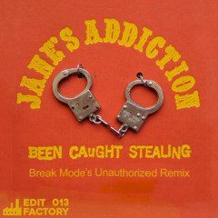Jane's Addiction - Been Caught Stealing (Break Mode's Unauthorized Remix) [EF013] Free Download