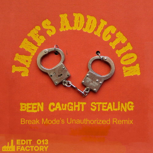Jane's Addiction - Been Caught Stealing (Break Mode's Unauthorized Remix) [EF013] Free Download